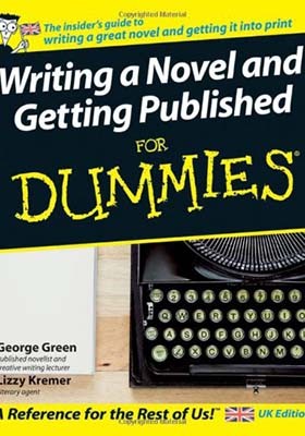 Writing a novel and getting published for dummies