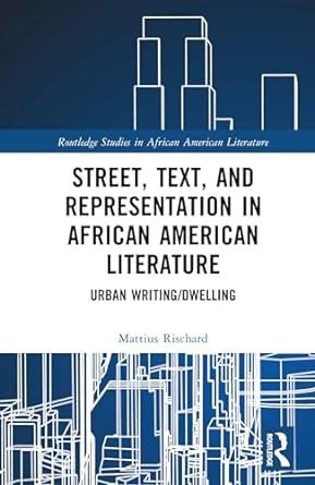 Writing the urban dwelling: street, text, and representation in African American literature cover image