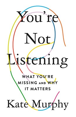 You're not listening : what you're missing and why it matters