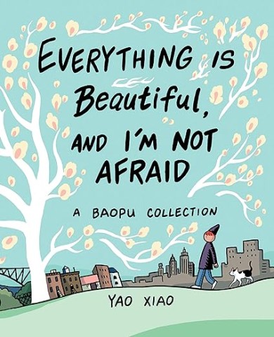 Everything Is Beautiful, and I'm Not Afraid: A Baopu Collection 