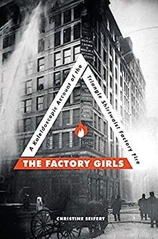 Triangle shirtwaist factory girls: A kaleidoscopic account