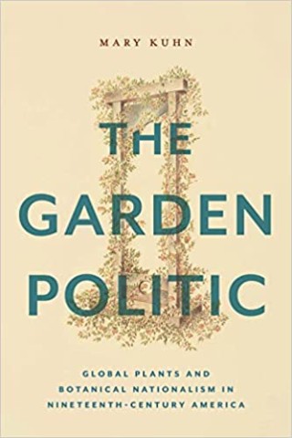 Garden Politic: Global Plants and Botanical Nationalism in Nineteenth-Century America