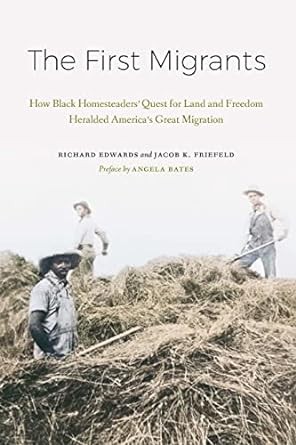 The first migrants : how black homesteaders' quest for land and freedom heralded America's Great Migration