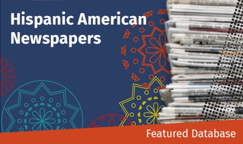 Featured Database - Hispanic American Newspapers, 1808-1980