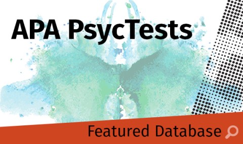 Featured Database - APA PsycTests - Access thousands of psychological assessment tools 