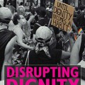 Disrupting Dignity: Rethinking Power and Progress in LGBTQ Lives 