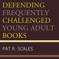 Defending Frequently Challenged Young Adult Books