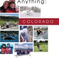 Book cover titled "Access Anything: Colorado" featuring photos of people with disabilities participating in outdoor activities like skiing, cycling, climbing, kayaking, and golfing.
