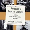 America's Jewish Women: A History From Colonial Times to Today