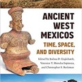 Ancient West Mexicos: Time, Space, and Diversity
