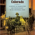 Asians in Colorado : a history of persecution and perseverance in the Centennial State