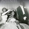 Black beauties: African American pageant queens in the segregated South