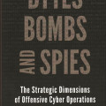 Dark book cover titled “Bytes and Spies: The Strategic Dimensions of Offensive Cyber Operations,” edited by Herbert Lin and Amy Zegart, over code.