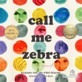 Colorful book cover for "Call Me Zebra" with abstract circles featuring eyes and a zebra. Awards mentioned: Pen America Longlist, Pen/Faulkner Winner.