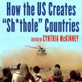 How the US Creates "Sh*thole" Countries