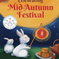Illustrated book cover for “Celebrating Mid-Autumn Festival.” Features rabbits with a lantern, mooncakes, teapot, and a celestial figure in a vibrant night sky.
