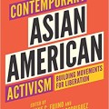 Contemporary Asian American Activism: building movements for liberation