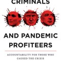 Coronavirus Criminals and Pandemic Profiteers : Accountability for Those Who Caused the Crisis