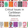 Cover of "Critical Issues in Caribbean Museums," edited by Daniela Fifi. Features colorful, patterned silhouettes on a white background.