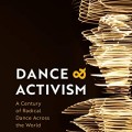 Dance and Activism: a century of radical dance across the world