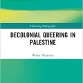Decolonial Queering in Palestine (Theorizing Ethnography)