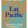 Cover of "Eat Pacific" cookbook features vibrant blue, orange patterns with bold blue title. Text: "Edited by Robert Oliver," and "The Pacific Island Food Revolution Cookbook."