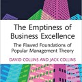 The emptiness of business excellence: the flawed foundations of popular management theoryThe emptiness of business excellence: the flawed foundations of popular management theory