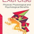 Exercise: physical, physiological and psychological benefits