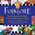  Folklore: An Encyclopedia of Beliefs, Customs, Tales, Music, and Art. 