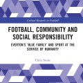 Book cover featuring a geometric blue and white pattern. Title: "Football, Community and Social Responsibility." Subtitle: "Everton’s ‘Blue Family’ and Sport at the Service of Humanity." 