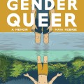 Cover of "Gender Queer: A Memoir" by Maia Kobabe. An individual in blue stands in water, reflected as themselves in orange, surrounded by lush greenery.