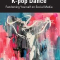 K-pop Dance: fandoming yourself on social media