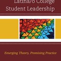 Latina/o college student leadership emerging: theory, promising practice