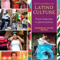 Encyclopedia of Latino Culture: From Calaveras to Quinceañeras