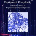 Learning and relearning equipment complexity: achieving safety in engineering complex systems