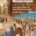 Modernism on the Nile: art in Egypt between the Islamic and the contemporary cover