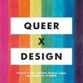 Book cover with a vibrant rainbow fabric background. Bold white text reads "Queer X Design." Subtitle: "50 Years of LGBTQ Signs, Symbols, and Art."