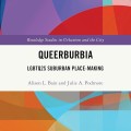 Colorful abstract book cover of "Queerburbia: LGBTQ2S Suburban Place-Making" by Alison L. Bain and Julie A. Podmore, with vibrant geometric shapes.