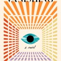 Cover of "Rooms for Vanishing" by Stuart Nadler features abstract rays in orange and purple, converging on a central blue eye, conveying mystery.