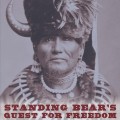 STANDING BEAR'S QUEST FOR FREEDOM : THE FIRST CIVIL RIGHTS VICTORY FOR NATIVE AMERICANS