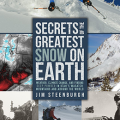 Secrets of the greatest snow on earth : weather, avalanches, and finding good powder in Utah's Wasatch Mountains and around the world