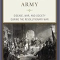 Smallpox in Washington's Army: Disease, War, and Society during the Revolutionary War