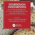 Sourdough innovations: novel uses of metabolites, enzymes, and microbiota from sourdough processing