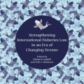 Strengthening International Fisheries Law in an Era of Changing Oceans