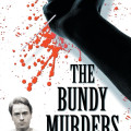 A dark hand grips a syringe against a backdrop of red blood splatters. Below, a mugshot of a man appears. Text: "The Bundy Murders: A Comprehensive History."