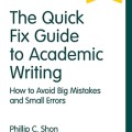 The Quick Fix Guide to Academic Writing. How to Avoid Big Mistakes and Small Errors