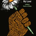 There's a revolution outside, my love: letters from a crisis