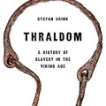 Thraldom: a history of slavery in the Viking age