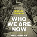 Who We Are Now: Stories of What Americans Lost and Found during the COVID-19 Pandemic (Documentary Arts and Culture, Published in association with the ... for Documentary Studies at Duke University)