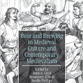 Beer and Brewing in Medieval Culture and Contemporary Medievalism (The New Middle Ages) 